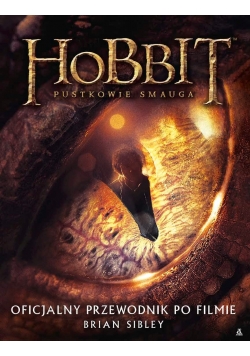Hobbit pustkowie Smauga oficjalny przewodnik po filmie