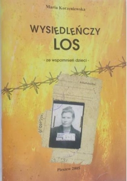 Wysiedleńczy LOS. Ze wspomnień dzieci.
