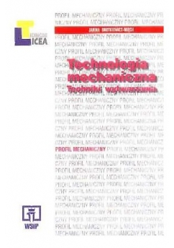 Technologia mechaniczna. Techniki wytwarzania