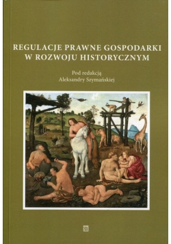 Regulacje prawne gospodarki w rozwoju historycznym