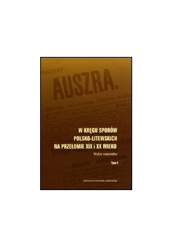 W kręgu sporów polsko-litewskich na przełomie XIX i XX wieku, Tom I