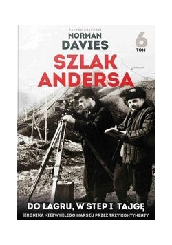 Szlak Andersa 6 Do łagru, w step i tajgę