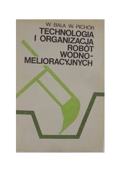 Technologia i organizacja robót wodno- melioracyjnych
