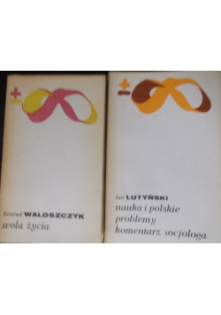 Wola  życia/ Nauka i polskie problemy komentarz socjologa