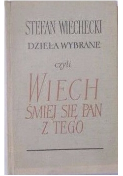 Dzieła wybrane czyli Wiech śmiej się pan z tego ,Tom I