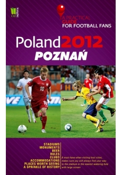 Poland 2012 Poznań A Practical Guide for Football Fans