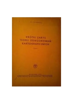Krótki zarys teorii odwzorowań kartograficznych,1950 r.