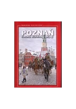 Poznań śladami ułańskiej tradycji