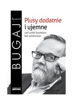 Plusy dodatnie i ujemne czyli polski kapitalizm bez solidarności