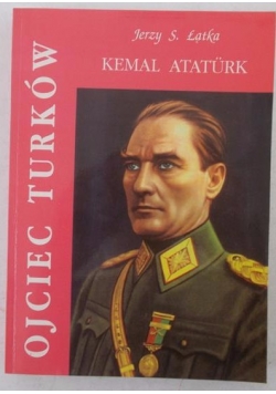 Ojciec Turków Kemal Ataturk