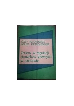 Zmiany w regulacji stosunków prawnych w rolnictwie