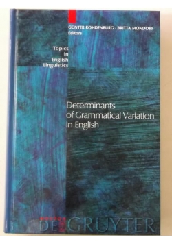 Determinants of Grammatical Variation in English