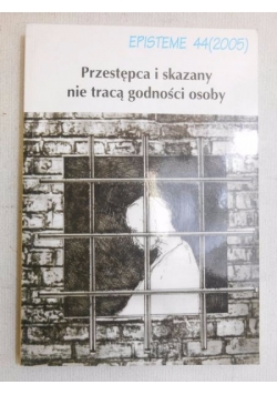 Przestępca i skazany nie tracą godności osoby