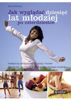 Jak wyglądać młodziej po czterdziestce