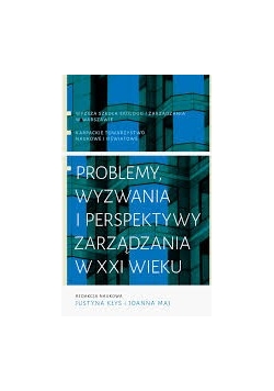 Problemy wyzwania i perspektywy zarządzania w XXI wieku