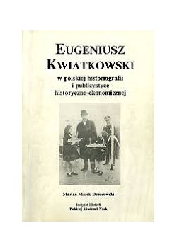 Eugeniusz Kwiatkowski w polskiej historiografii i publicystyce historyczno-ekonomicznej