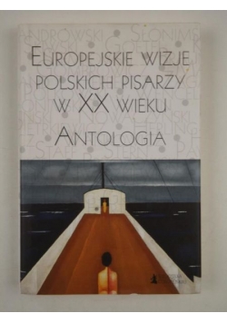 Europejskie wizje polskich pisarzy w XX wieku