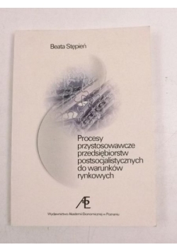 Procesy przystosowawcze przedsiębiorstw postsocjalistycznych do warunków rynkowych