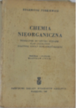 Chemia nieorganiczna, podręcznik do użytku uczniów klas licealnych  II letniej Szkoły Ogólnokształcącej, 1949 r.