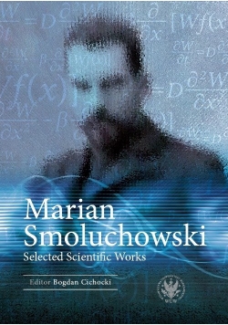 Marian Smoluchowski Selected Scientific Works