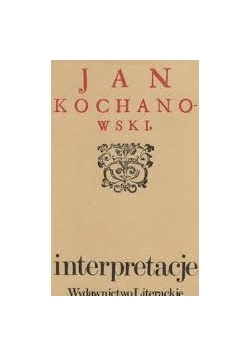 Kochanowski Jan.Interpretacje
