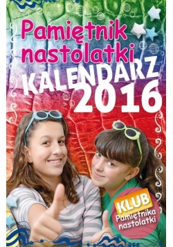 Pamiętnik Nastolatki. Kalendarz 2016