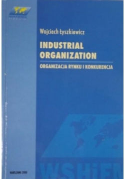 Industrial organization. Organizacja rynku i konkurencja