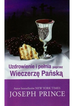 Uzdrowienie i pełnia poprzez Wieczerzę Pańską