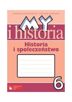 My i Historia Historia i społeczeństwo 6 Zeszyt ćwiczeń