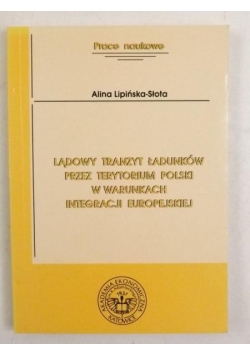 Lądowy tranzyt ładunków przez terytorium Polski w warunkach integracji europejskiej