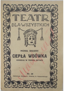 Ciepła wdówka - Teatr dla wszystkich -, ok.1925 r.