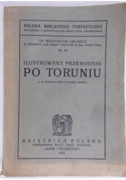 Ilustrowany Przewodnik po Toruniu z 28 ilustracjami i planem miasta, 1924 r.
