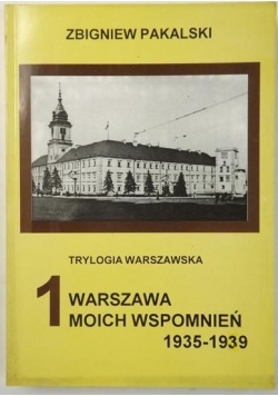 Trylogia Warszawska: Warszawa moich wspomnień 1935-1939