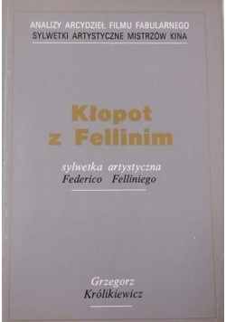 Kłopot z Fellinim. Sylwetka artystyczna Federico Felliniego