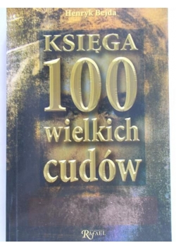 Bejda Henryk - Księga 100 wielkich cudów