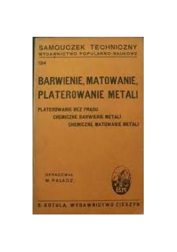 Barwienie, matowienie platerowanie metali