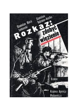 Rozkaz: zdobyć więzienie