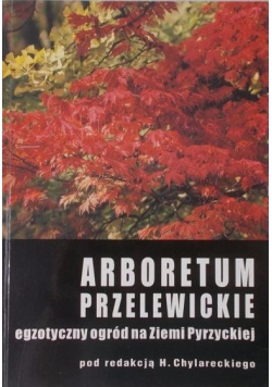 Arboretum przelewickie egzotyczny ogród na Ziemi Pyrzyeckiej