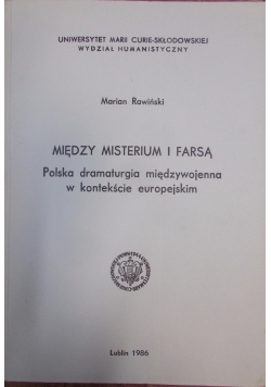 Między misterium i farsą. Polska dramaturgia międzywojenna w kontekście europejskim.