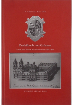 Profsbuch von Grussau. Leben und Wirken der Zisterzienser 1292-1810