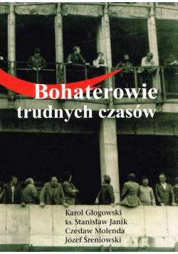 Bohaterowie trudnych czasów