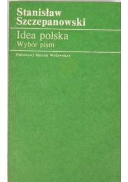 Idea polska. Wybór pism