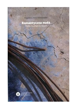Romantyczna nuda Wielka nostalgia za niczym