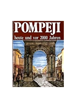 Pompeji heute und vor 2000 Jahren