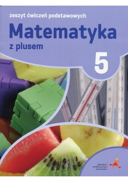 Matematyka z plusem 5 Zeszyt ćwiczeń podstawowych