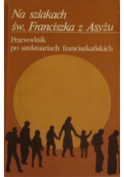 Na szlakach św. Franciszka z Asyżu