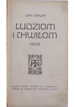 Ludziom i chwilom, 1904 r.