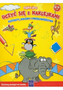 Fajnie jest uczyć się z naklejkami Kształty kolory i przeciwieństwa