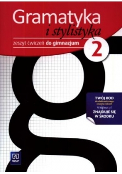 Gramatyka i stylistyka zeszyt ćwiczeń do gimnazjum 2