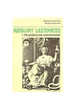 Rosliny lecznicze i ich praktyczne zastosowanie